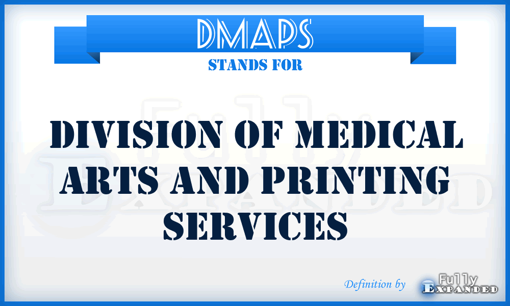 DMAPS - Division of Medical Arts and Printing Services