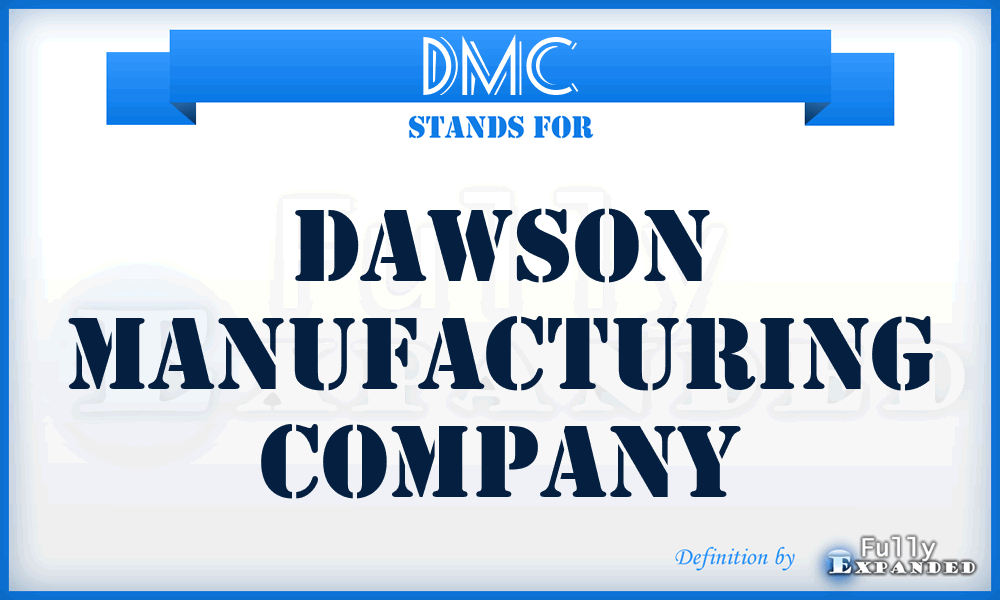 DMC - Dawson Manufacturing Company