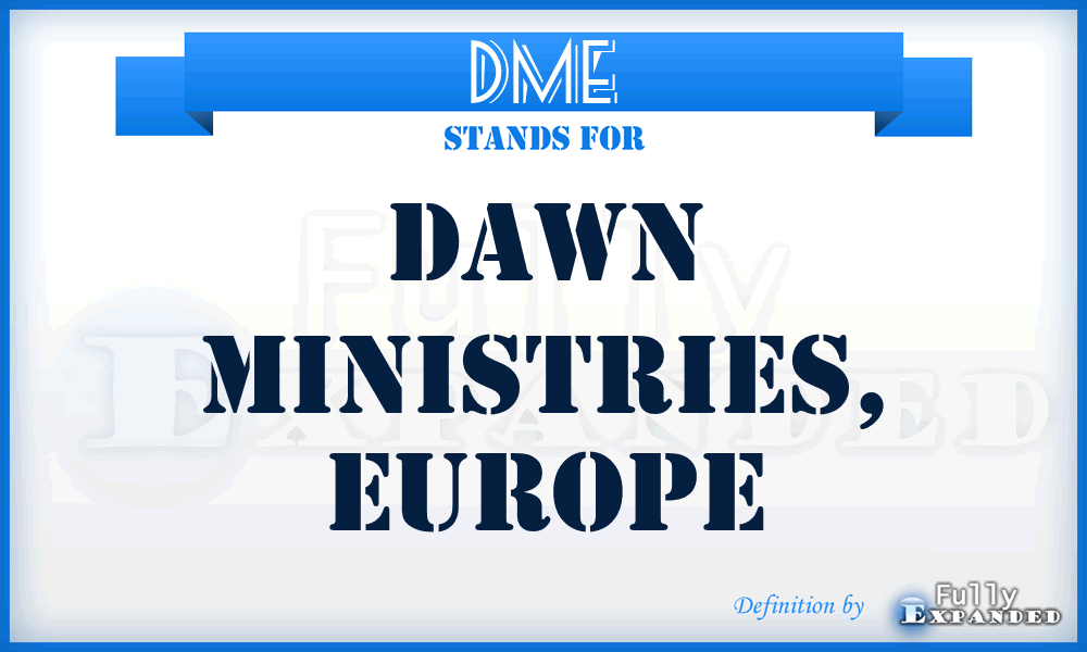 DME - Dawn Ministries, Europe