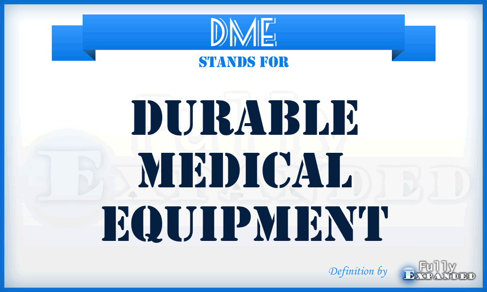 DME - Durable Medical Equipment