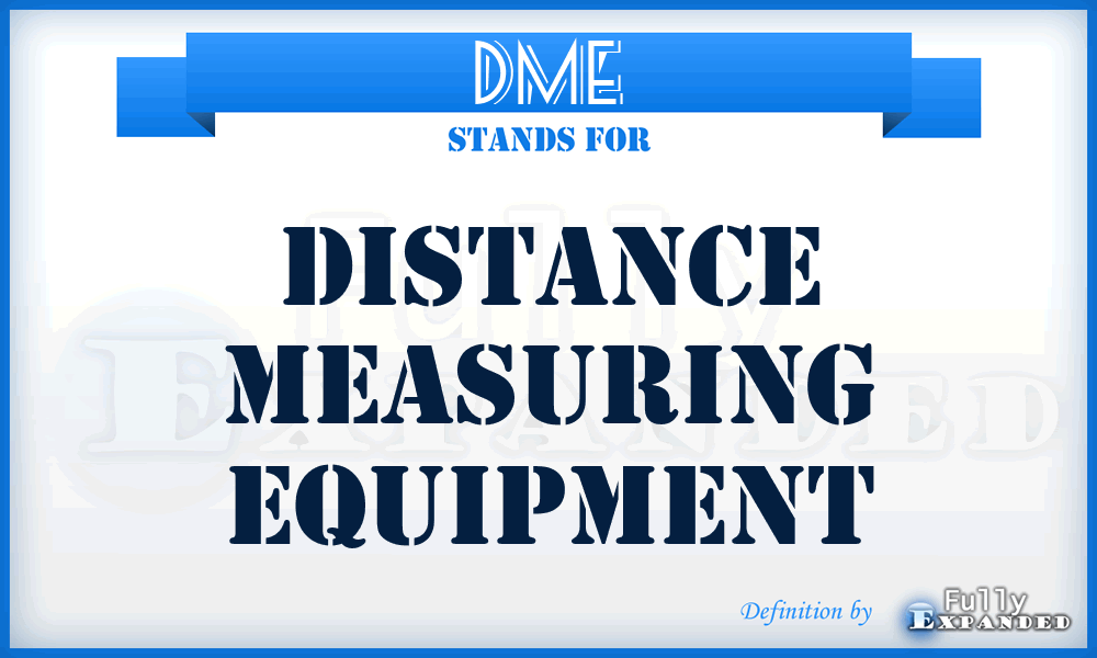 DME - distance measuring equipment