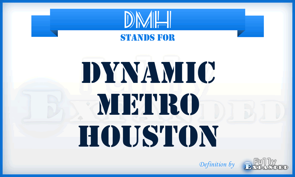 DMH - Dynamic Metro Houston