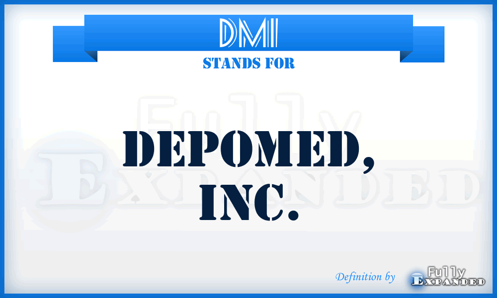 DMI - Depomed, Inc.