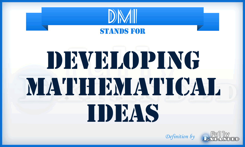 DMI - Developing Mathematical Ideas