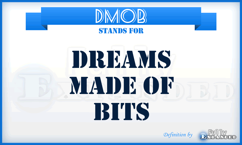 DMOB - Dreams Made of Bits