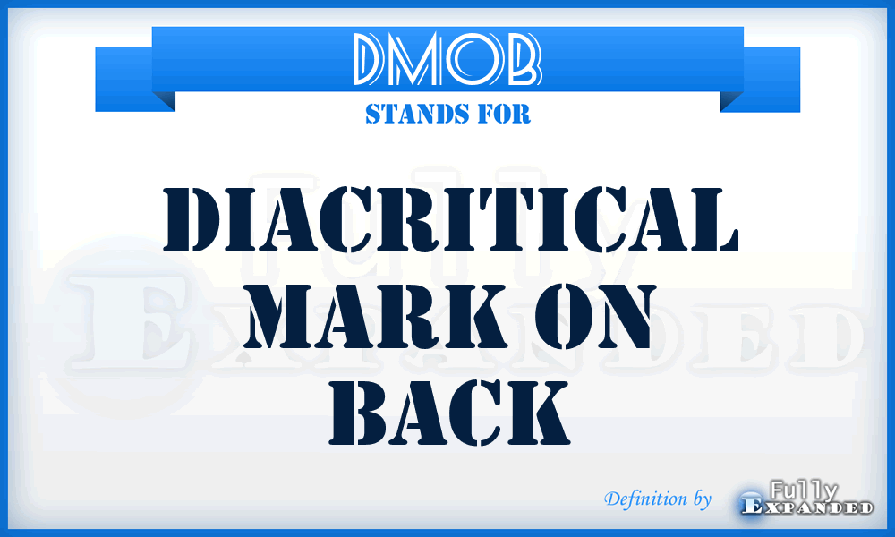DMOB - diacritical mark on back