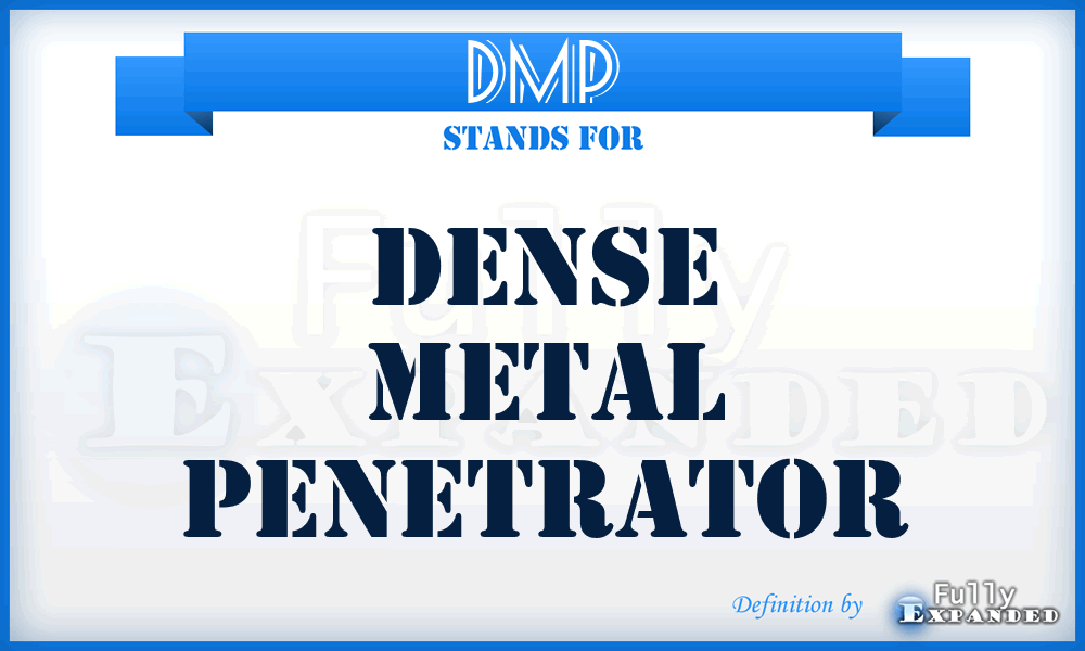 DMP - Dense Metal Penetrator