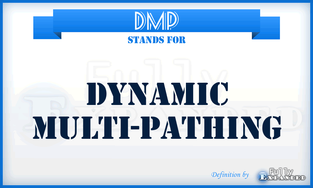 DMP - Dynamic Multi-Pathing