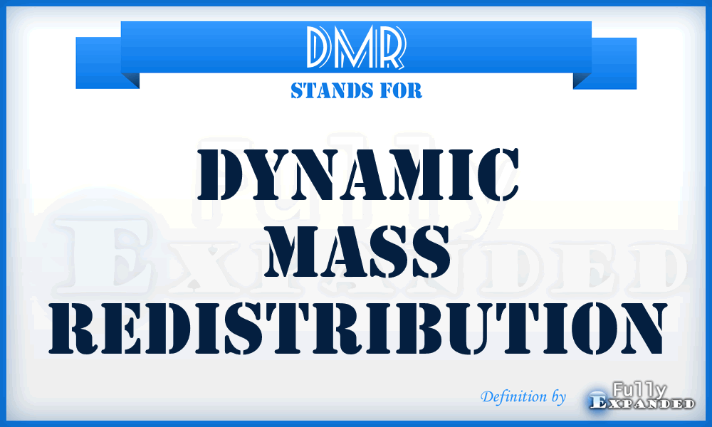 DMR - Dynamic Mass Redistribution