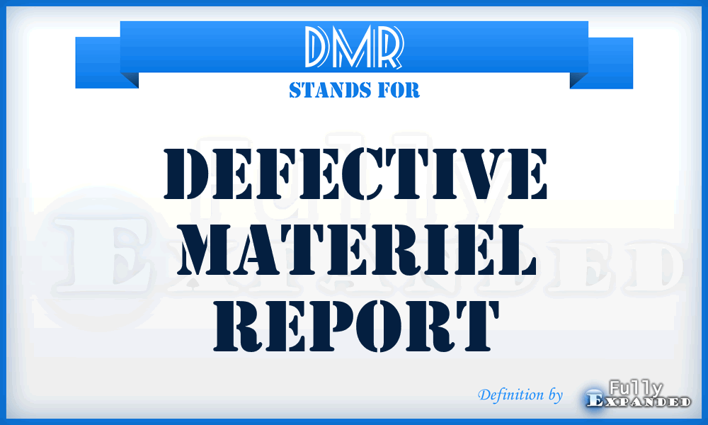 DMR - defective materiel report