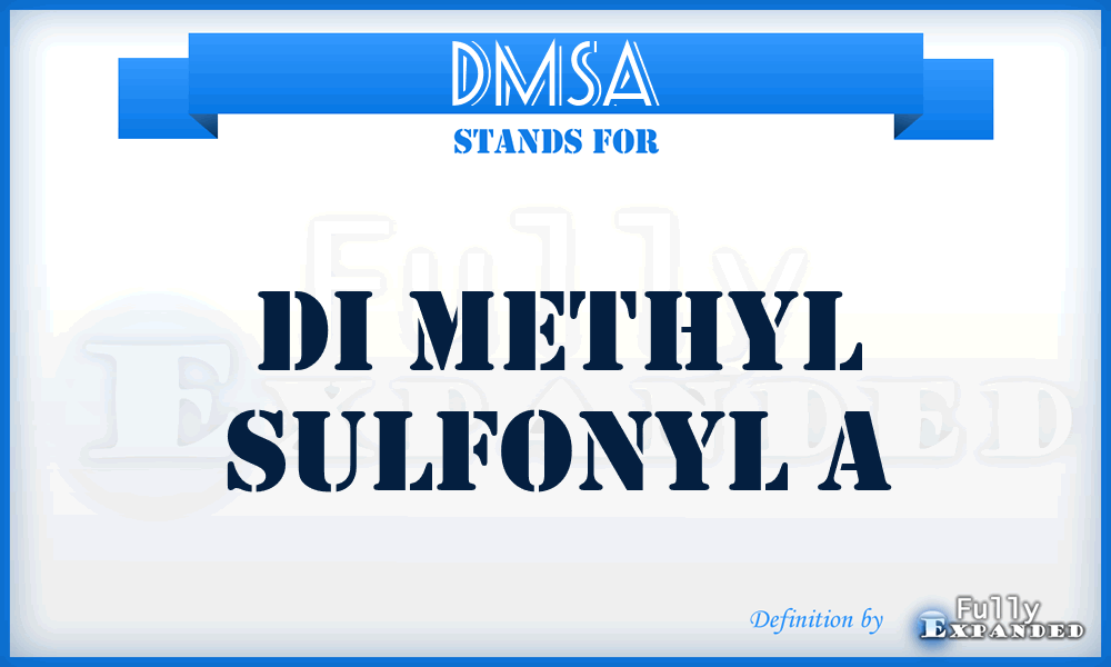 DMSA - Di Methyl Sulfonyl A