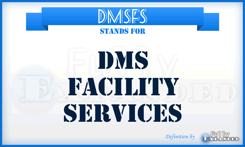 DMSFS - DMS Facility Services