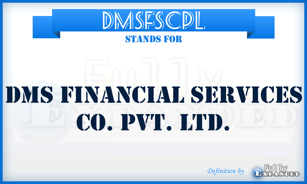DMSFSCPL - DMS Financial Services Co. Pvt. Ltd.