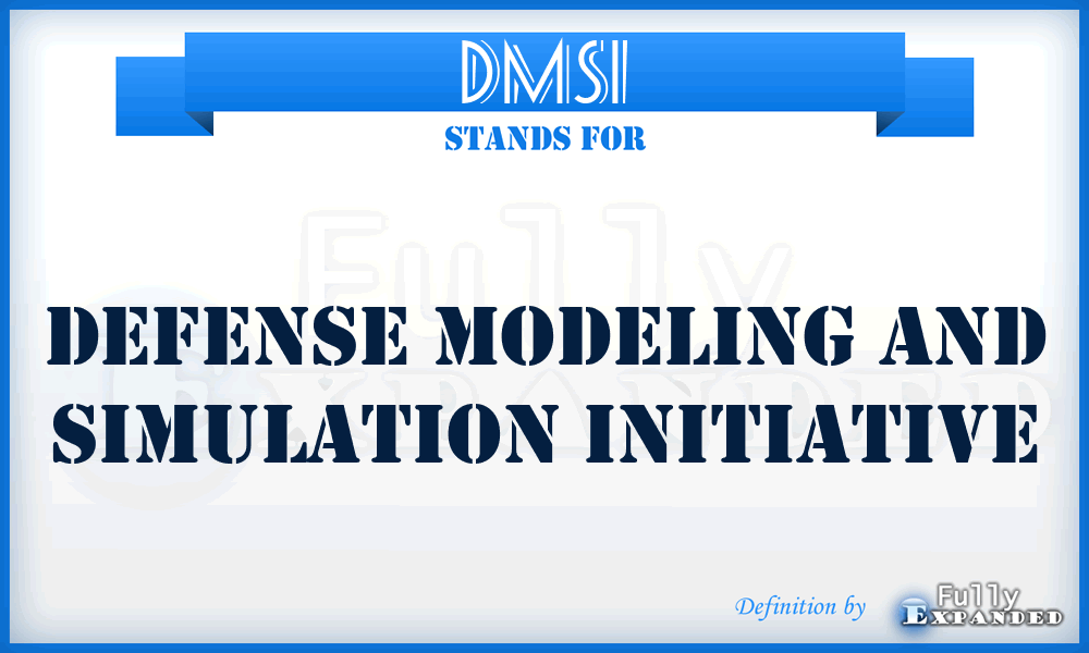 DMSI - Defense Modeling and Simulation Initiative