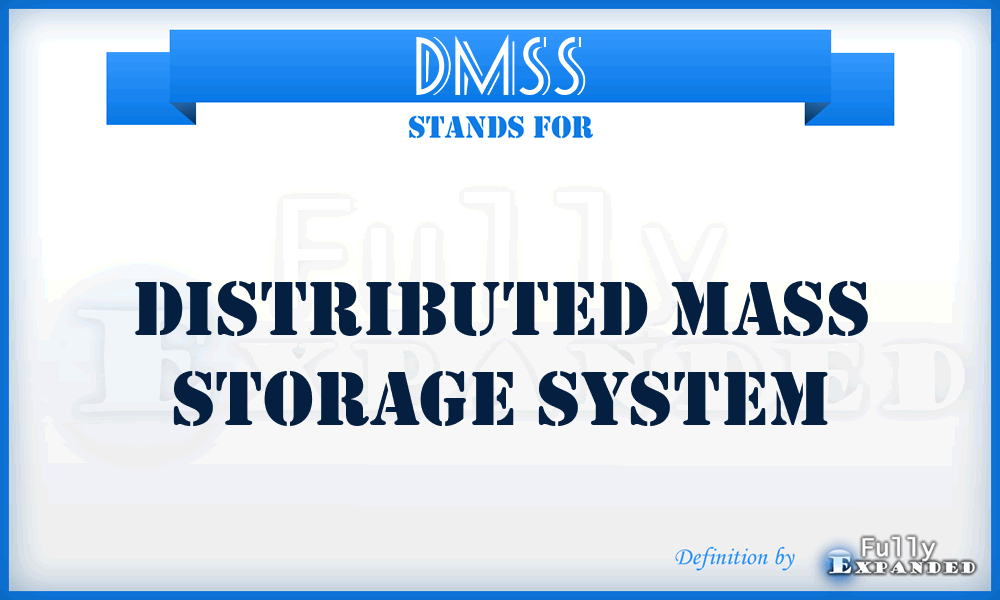 DMSS - Distributed Mass Storage System