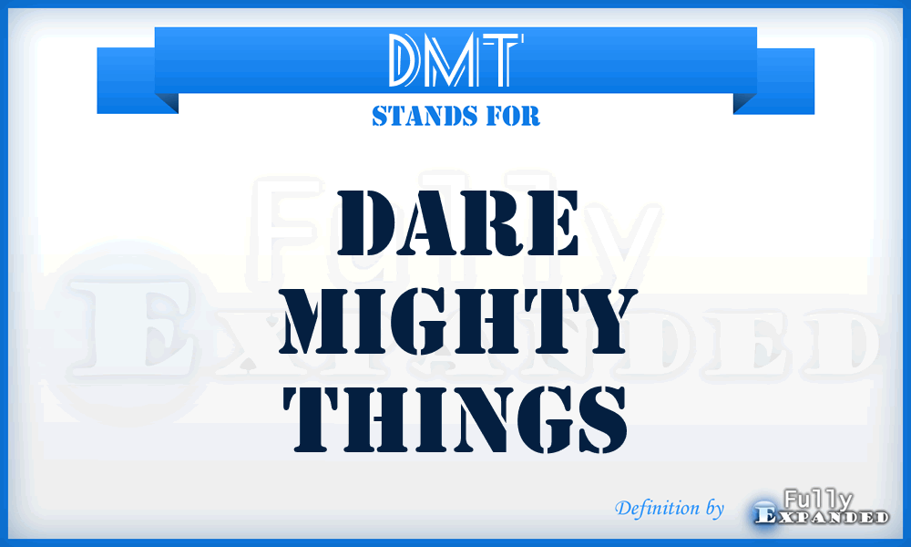 DMT - Dare Mighty Things