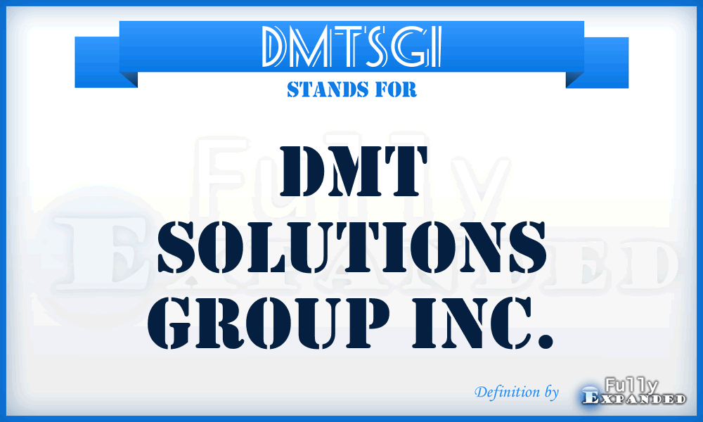 DMTSGI - DMT Solutions Group Inc.