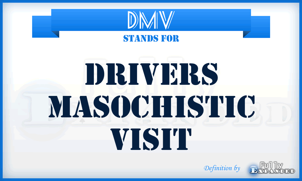 DMV - Drivers Masochistic Visit