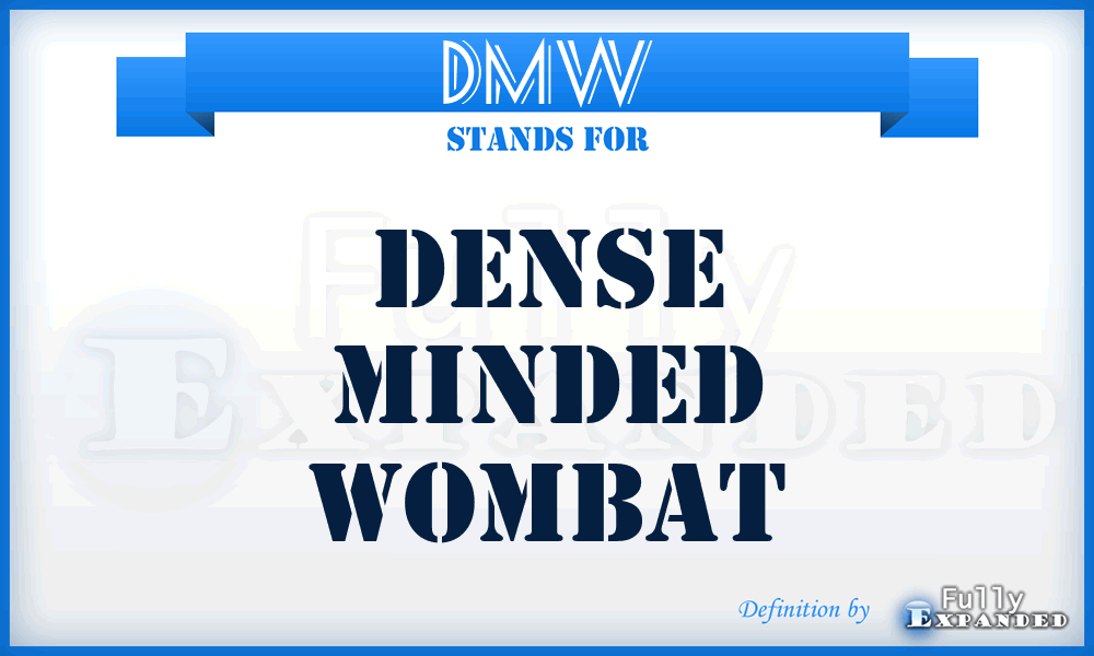DMW - Dense Minded Wombat