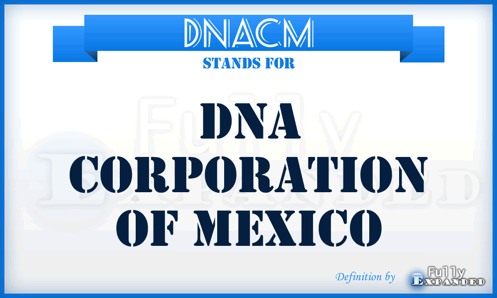 DNACM - DNA Corporation of Mexico