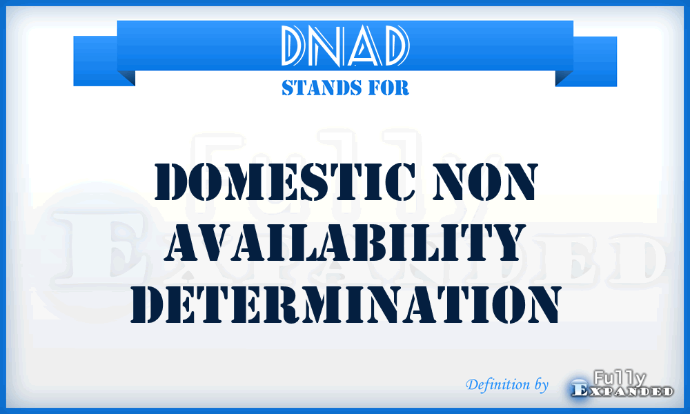 DNAD - Domestic Non Availability Determination