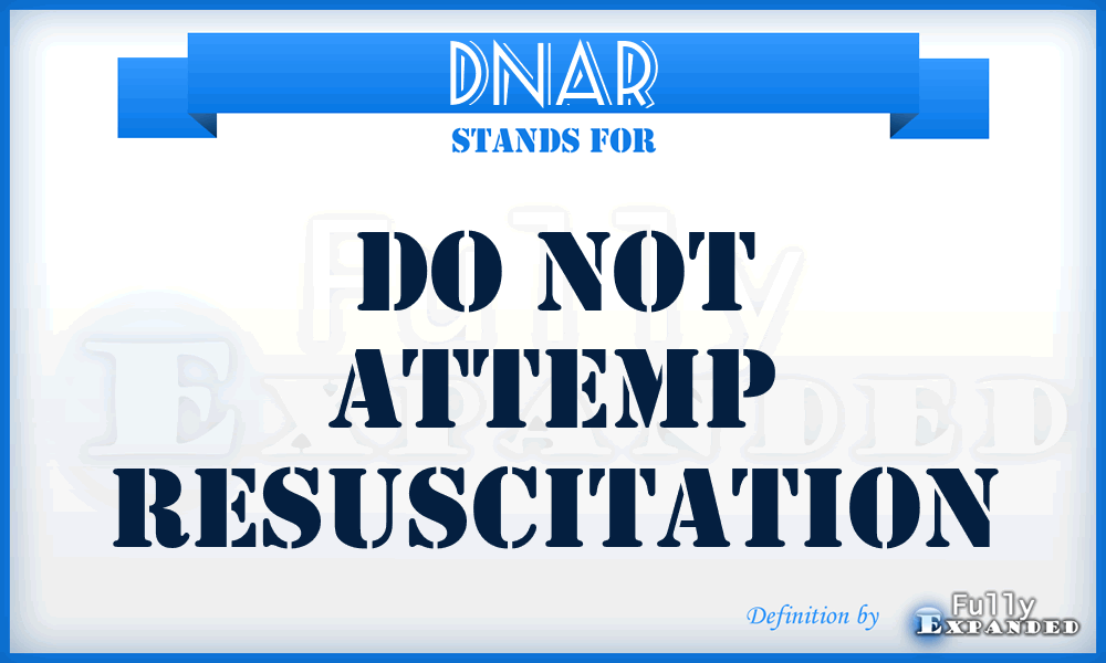 DNAR - Do Not Attemp Resuscitation