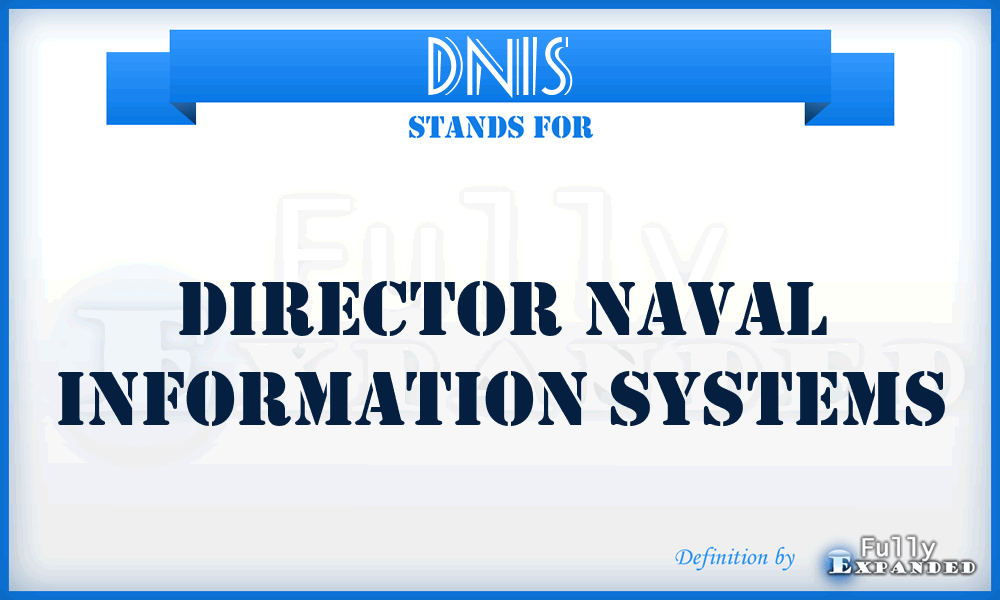 DNIS - Director Naval Information Systems