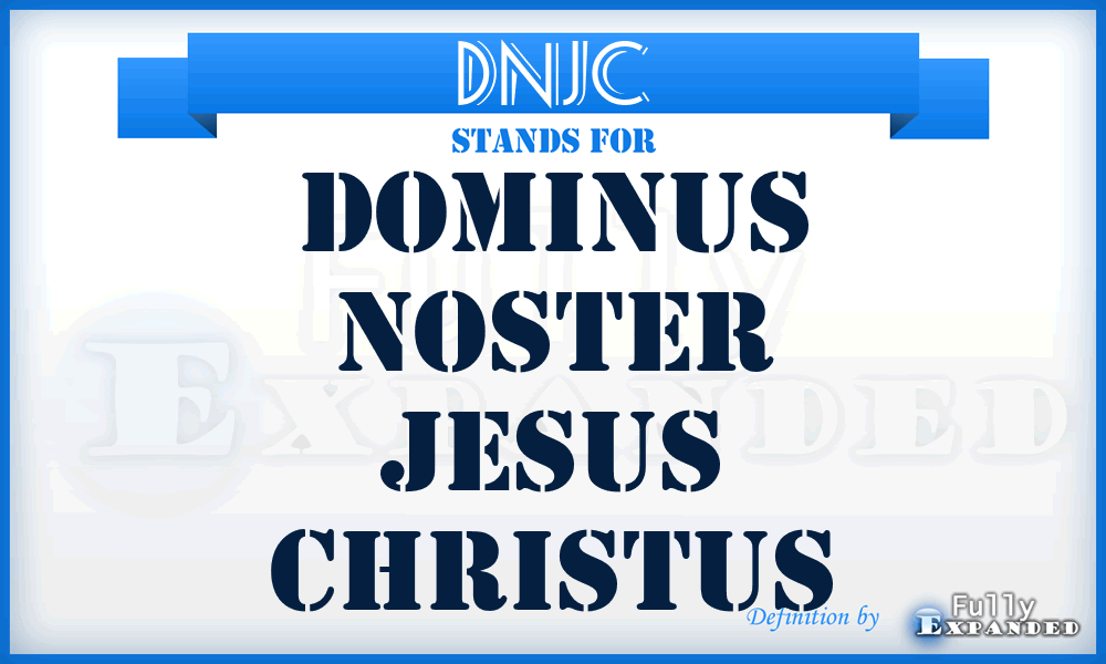 DNJC - Dominus Noster Jesus Christus