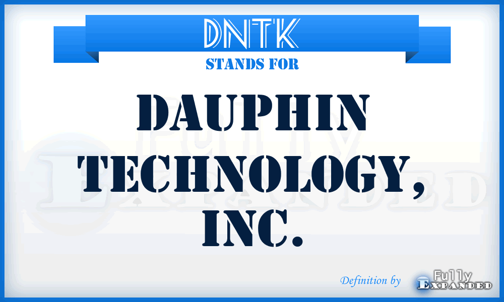 DNTK - Dauphin Technology, Inc.