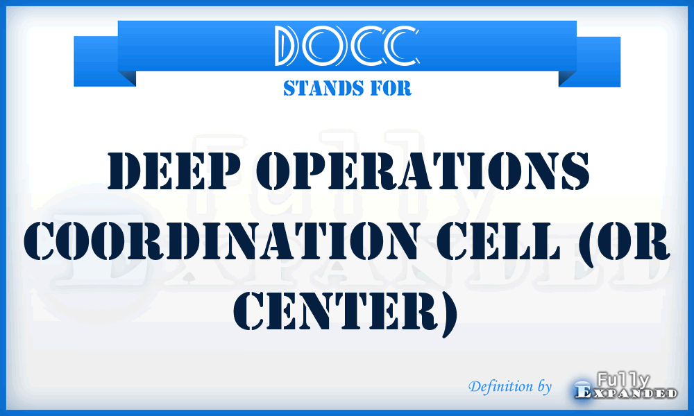 DOCC - Deep Operations Coordination Cell (or Center)