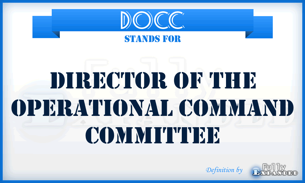 DOCC - Director of the Operational Command Committee