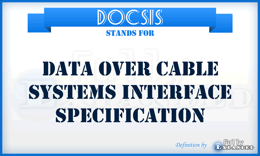 DOCSIS - Data Over Cable Systems Interface Specification