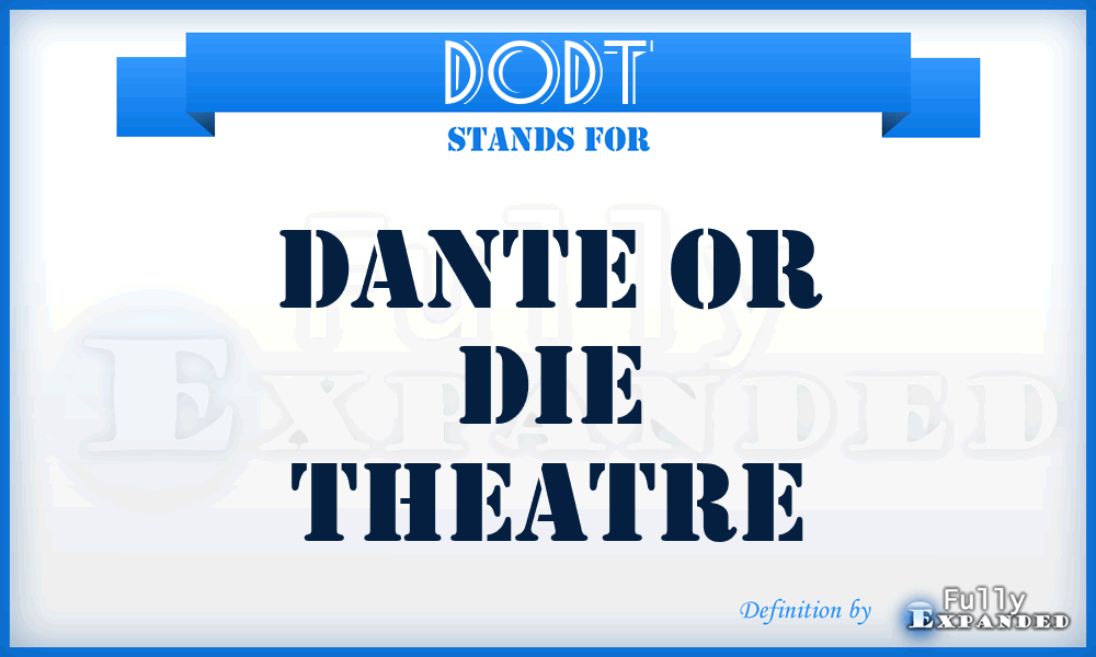 DODT - Dante Or Die Theatre