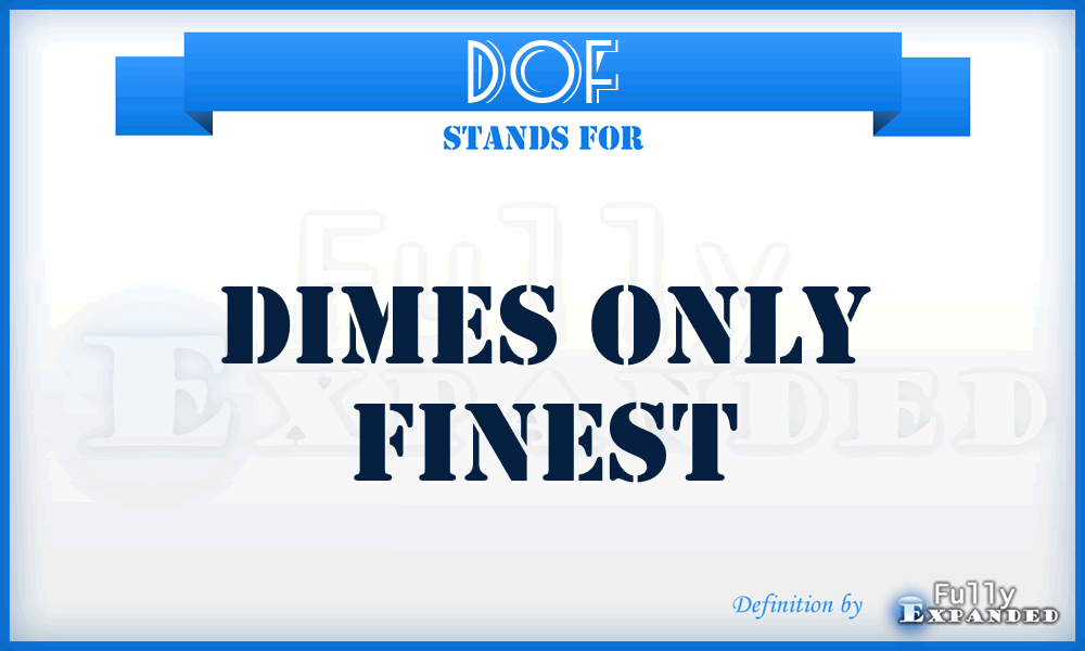 DOF - Dimes Only Finest