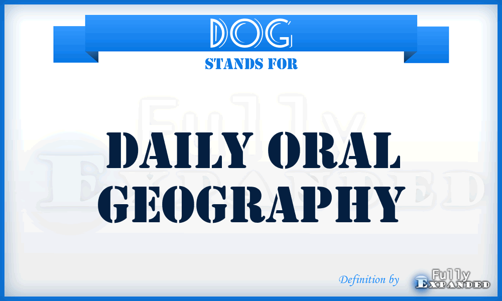 DOG - Daily Oral Geography