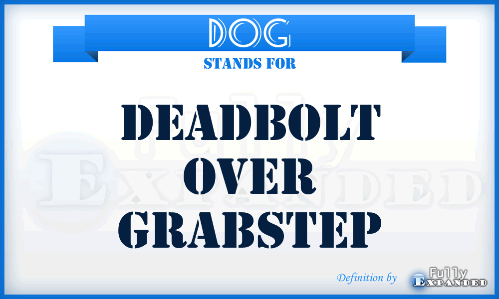 DOG - Deadbolt Over Grabstep