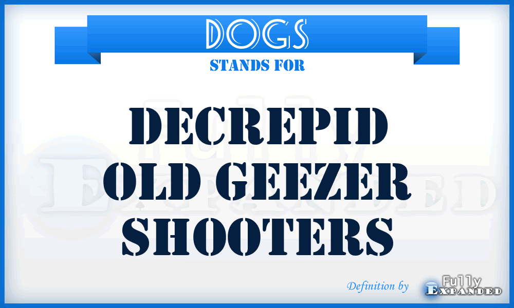 DOGS - Decrepid Old Geezer Shooters