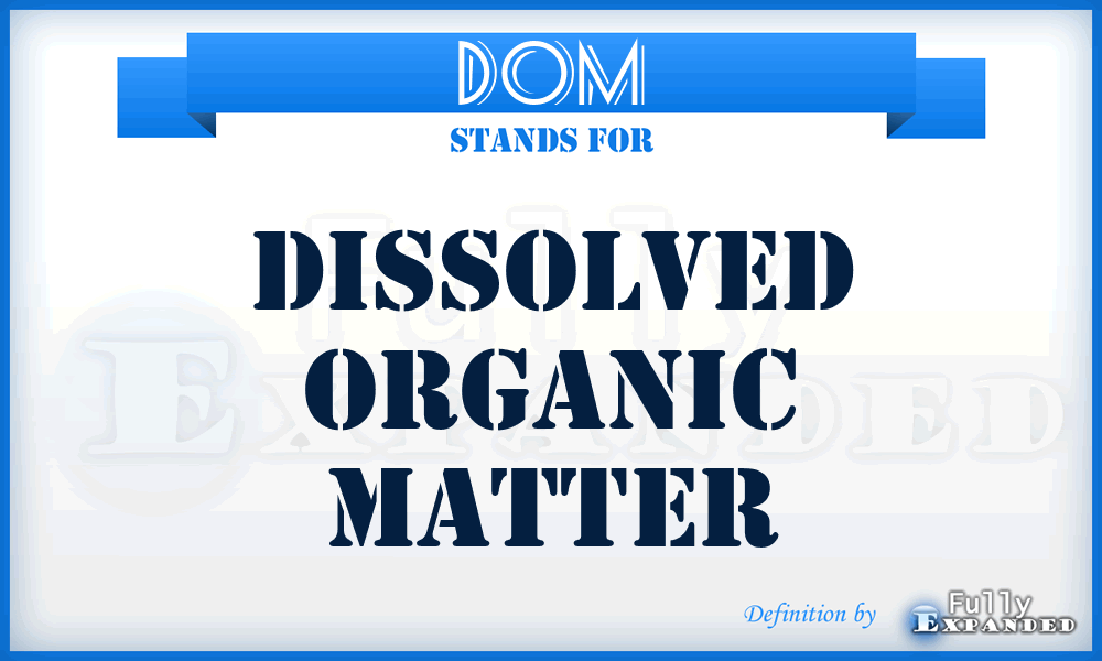 DOM - Dissolved Organic Matter