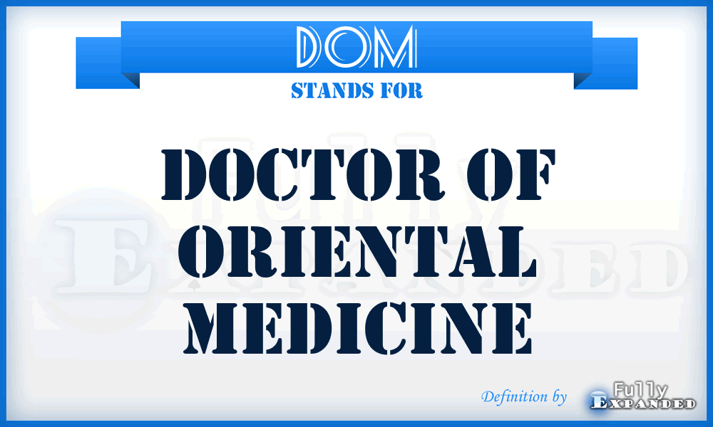 DOM - Doctor Of Oriental Medicine