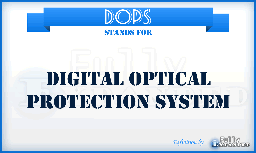 DOPS - digital optical protection system
