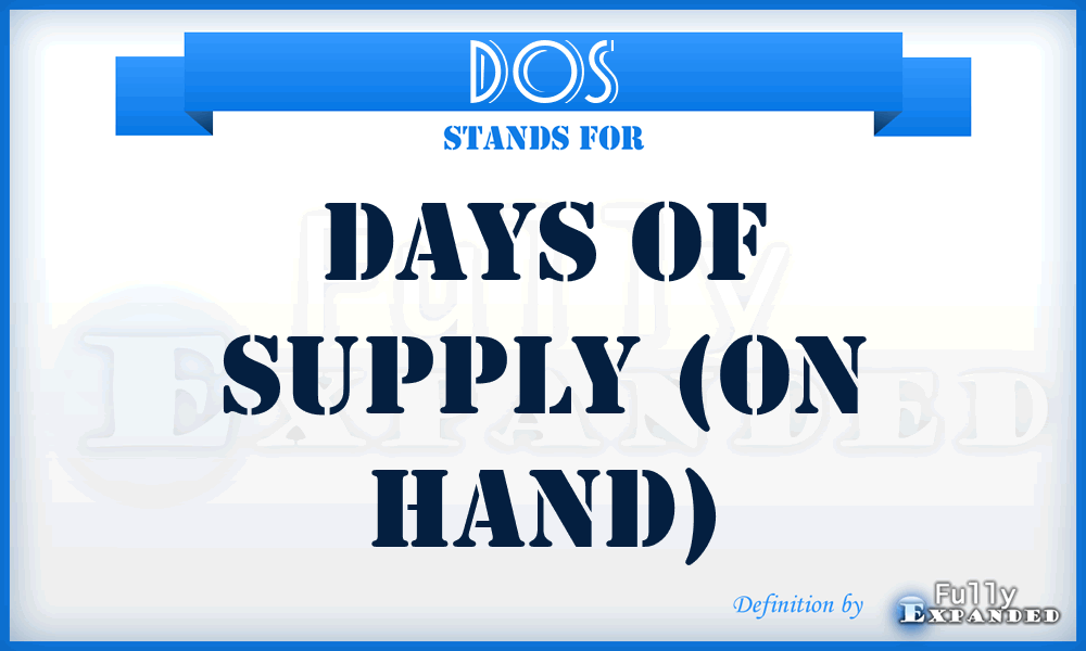 DOS - Days of Supply (on hand)