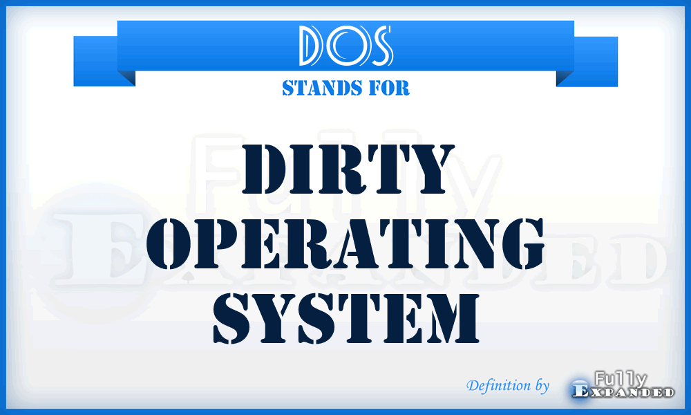 DOS - Dirty Operating System