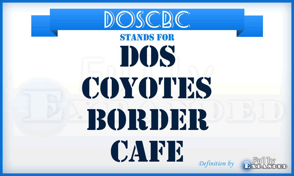 DOSCBC - DOS Coyotes Border Cafe