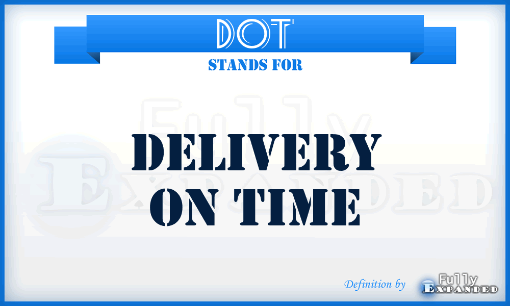 DOT - DELIVERY ON TIME