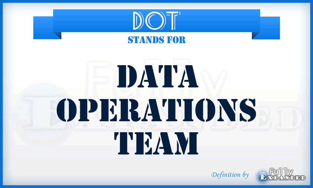 DOT - Data Operations Team