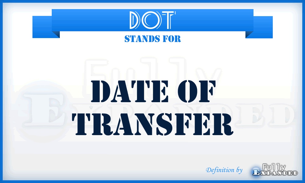 DOT - Date of transfer
