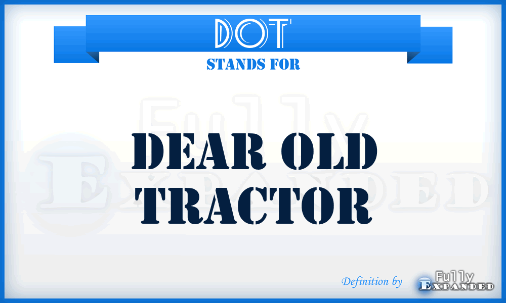 DOT - Dear Old Tractor