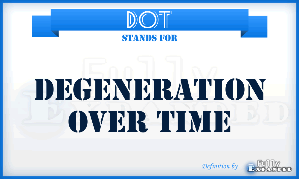 DOT - Degeneration Over Time