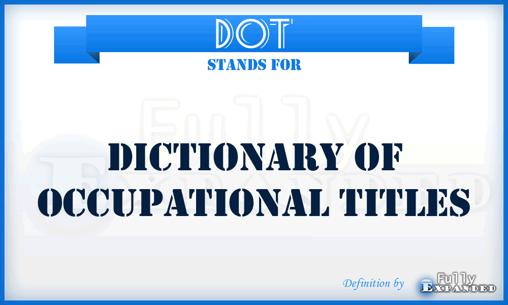 DOT - Dictionary of Occupational Titles