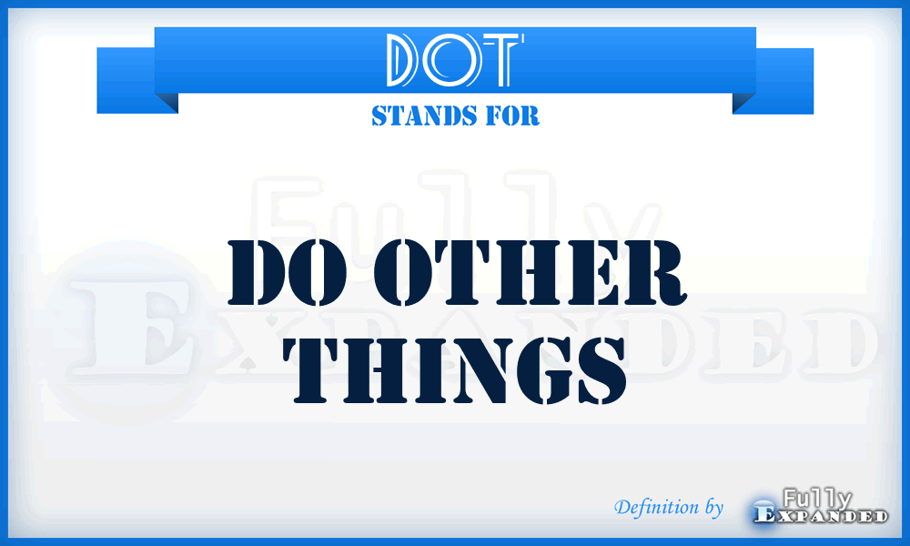 DOT - Do Other Things